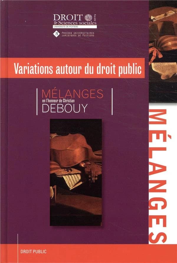 Variations autour du droit public : mélanges en l'honneur du professeur Christian Debouy