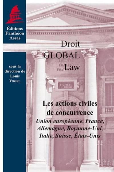 Les actions civiles de concurrence : Union européenne, France, Allemagne, Royaume-Uni, Italie, Suisse, États-Unis