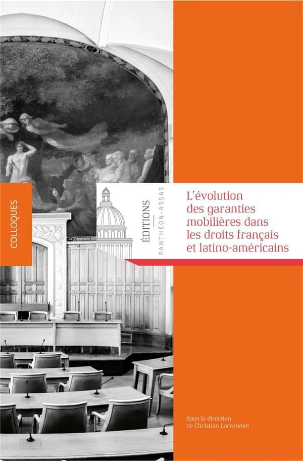 L'évolution des garanties mobilières dans les droits français et latino-américains : actes du Congrès de l'Association Andrés Bello des juristes franco-latino-américains à Santiago du Chili, les 3 et 4 septembre 2014