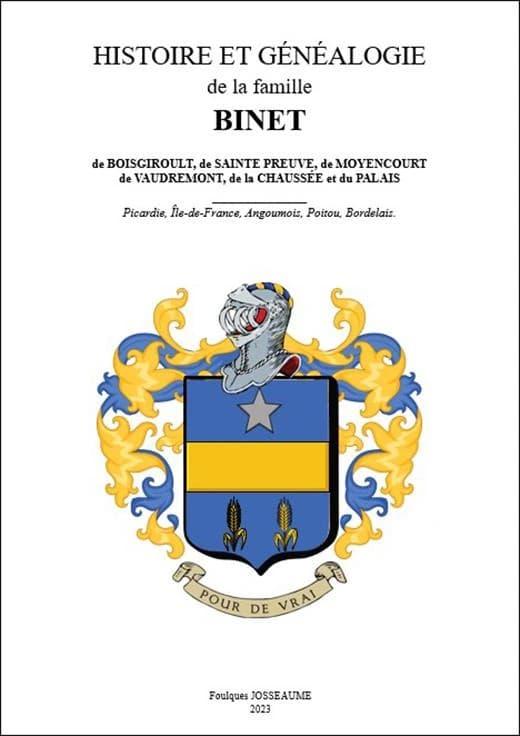 Histoire et généalogie de la famille Binet : de Boisgiroult, de Sainte Preuve, de Moyencourt de Vaudremont, de la Chaussée et du Palais