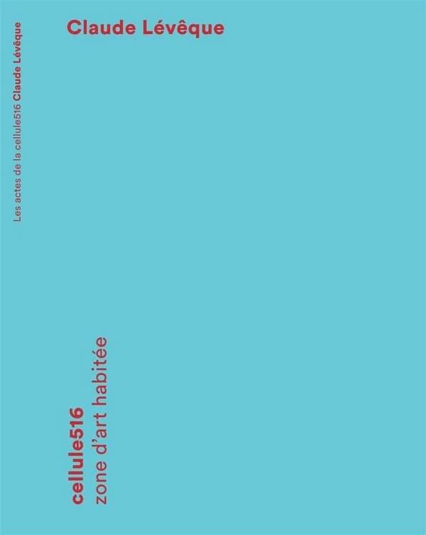 Claude Lévêque : [exposition, Marseille, 17 mai-20 septembre 2014], Cellule516, zone d'art habitée