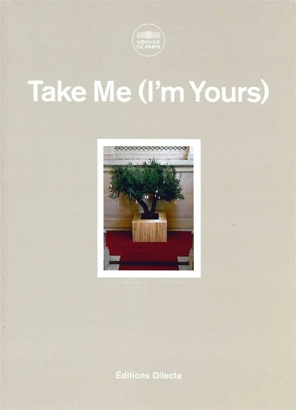 Take me (I'm yours) : [exposition, Paris, Monnaie de Paris, 16 septembre-8 novembre 2015]