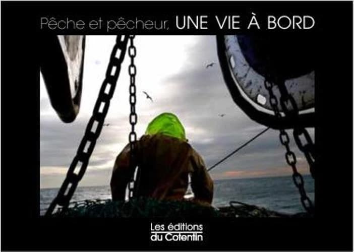 Pêcheurs en mer : une vie à bord