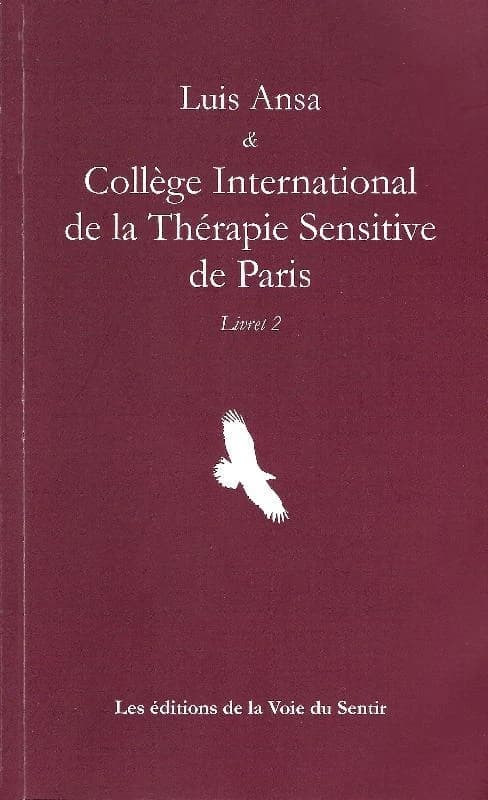 Luis Ansa & Collège international de la thérapie sensitive de Paris. Livret 2
