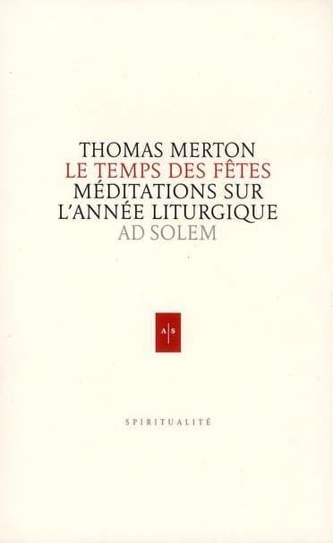Le temps des fêtes : méditations sur le cycle des fêtes liturgiques