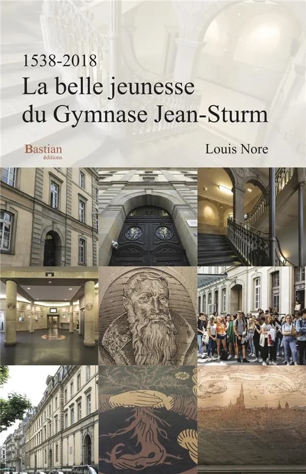 La belle jeunesse du Gymnase Jean-Sturm : 1538-2018