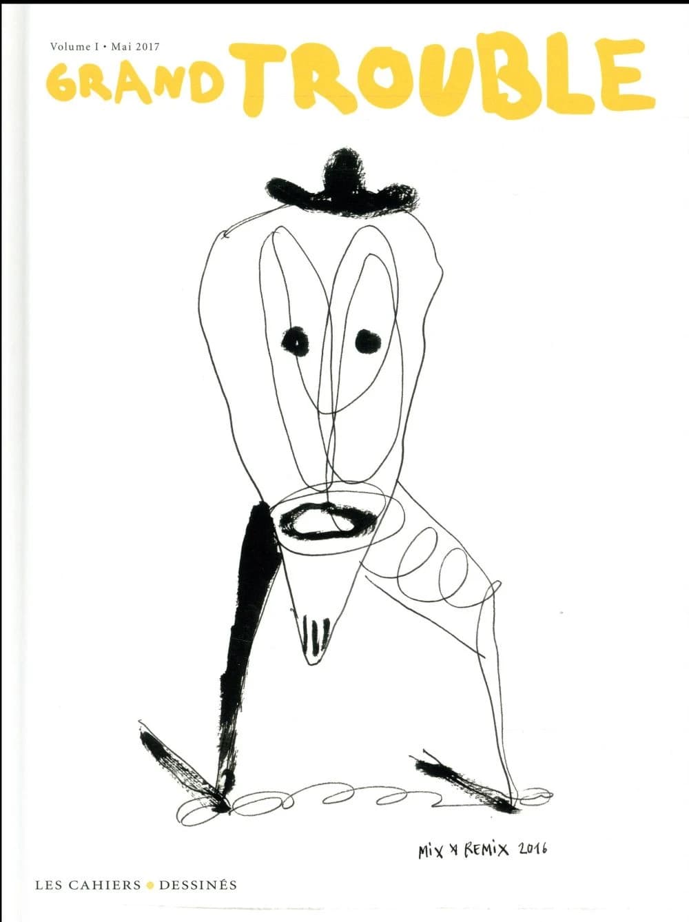 Grand trouble. Volume 1, Mai 2017 : ouvrage publié à l'occasion de l'exposition... Halle Saint-Pierre... Paris XVIIIe, du 9 mai au 30 juillet 2017
