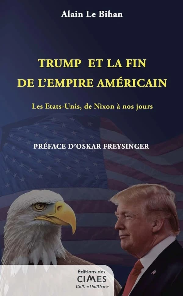 Trump et la fin de l'empire américain : Les Etats-Unis, de Nixon à nos jours
