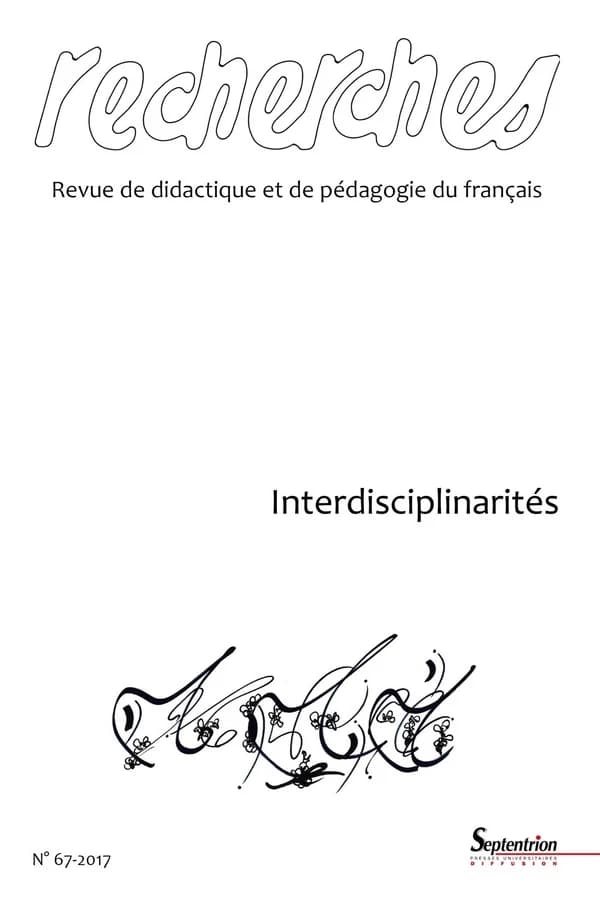 Recherches, revue de didactique et de pédagogie du français n.67 : interdisciplinarité ; 2e semestre 2017