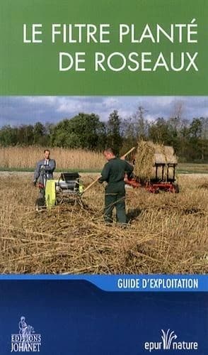 Le filtre planté de roseaux : guide d'exploitation