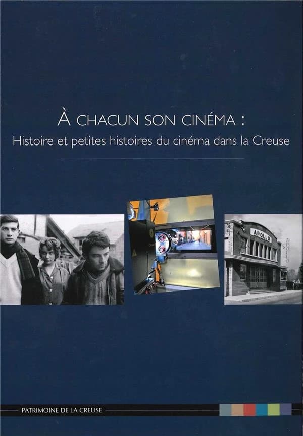 A chacun son cinema : histoires et petites histoires du cinema dans la creuse