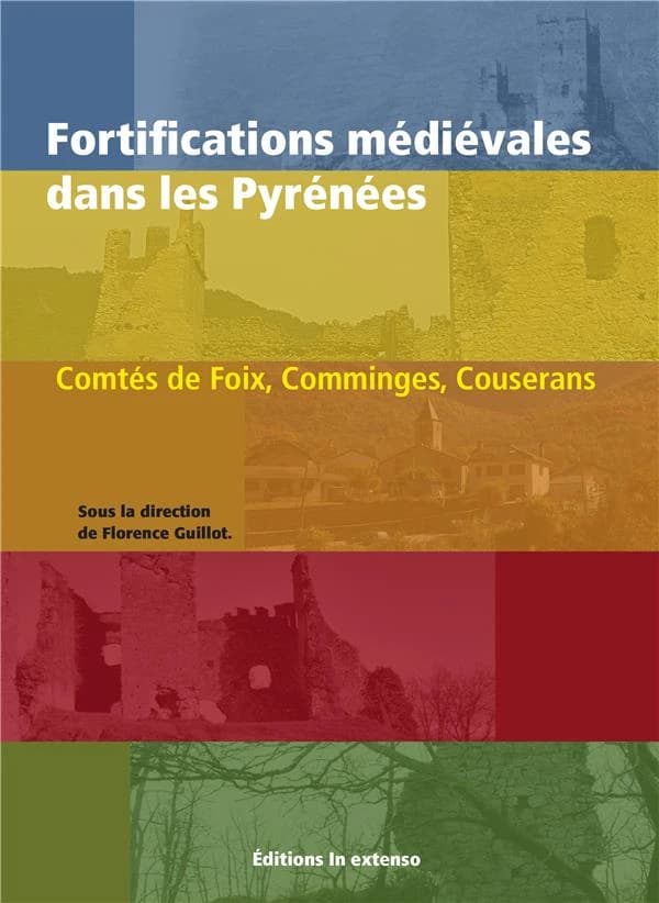 Fortifications médiévales dans les Pyrénées : comtés de Foix, Comminges, Couserans...