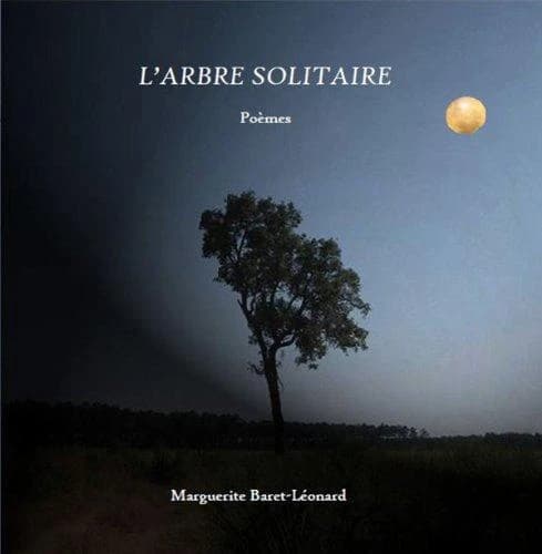 L'arbre solitaire : poèmes