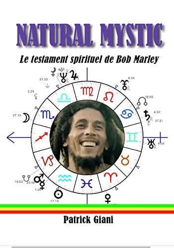 Natural mystic : le testament spirituel de Bob Marley