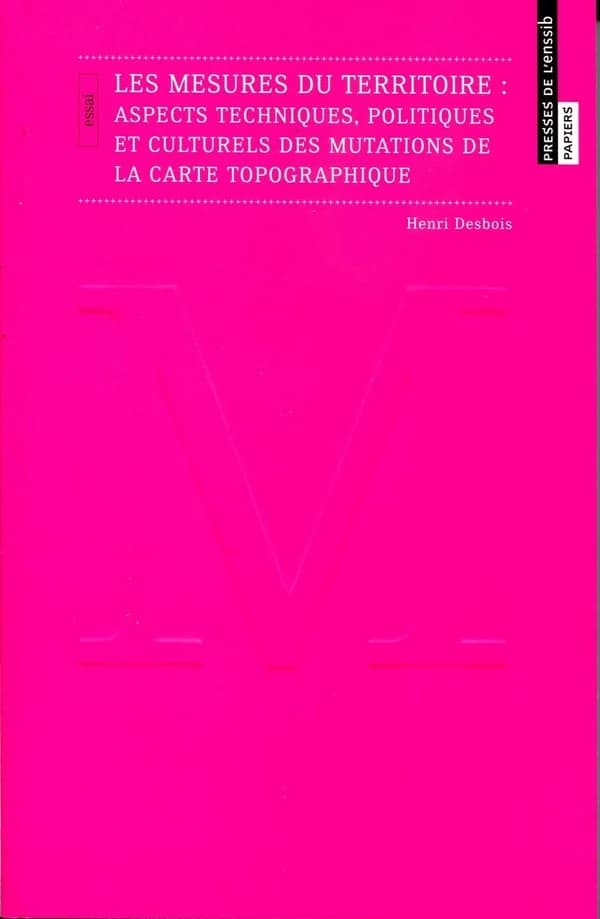 Les mesures du territoire : aspects techniques, politiques et culturels des mutations de la carte topographique