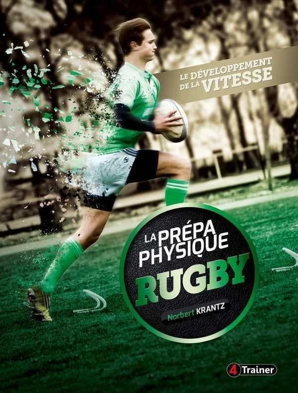 La prépa physique rugby Tome 1 ; le développement de la vitesse