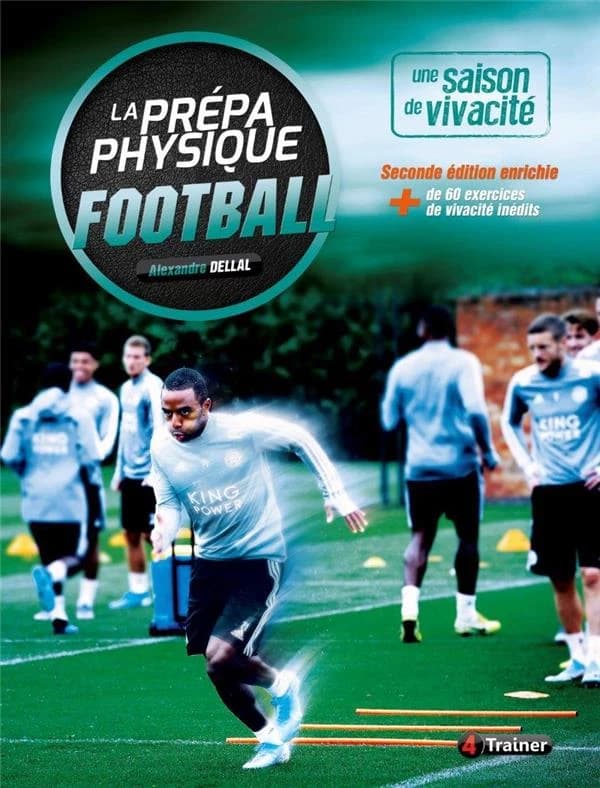 Football : une saison de vivacité : + de 60 exercices de vivacité inédits (2e éd. enrichie) Alexandre Dellal