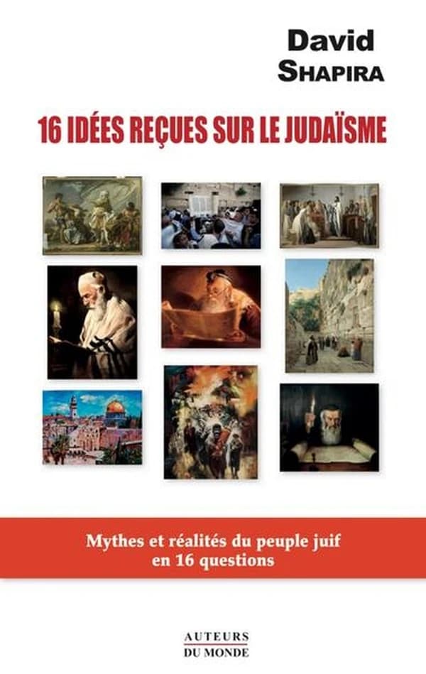 16 idées reçus sur le judaïsme : mythes et réalités du peuple juif en 16 questions