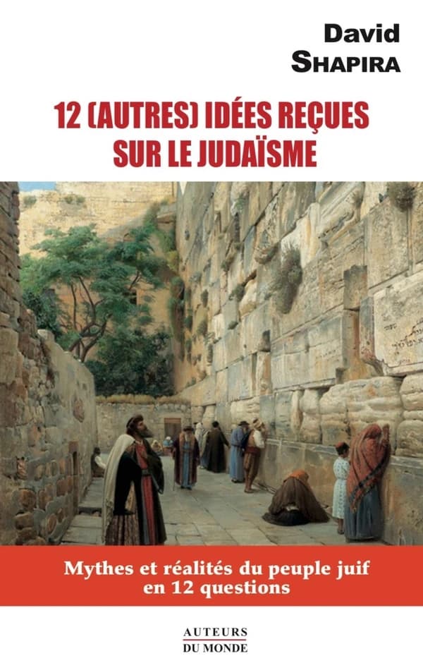 12 autres idées reçus sur le judaïsme : mythes et réalités du peuple juif en 12 questions