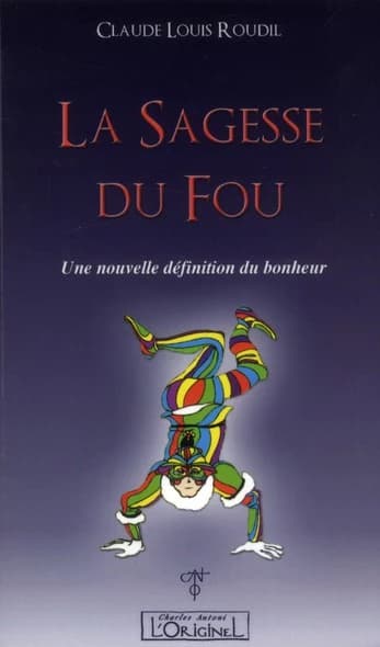 La sagesse du fou : une nouvelle définition du bonheur