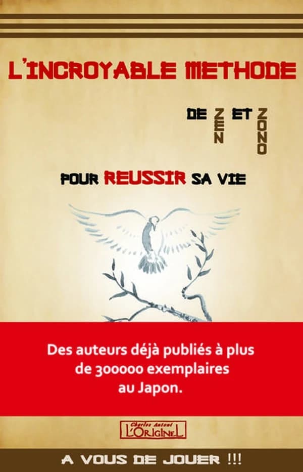 L'incroyable méthode de Zen et Zono : pour réussir sa vie ! : à vous de jouer !