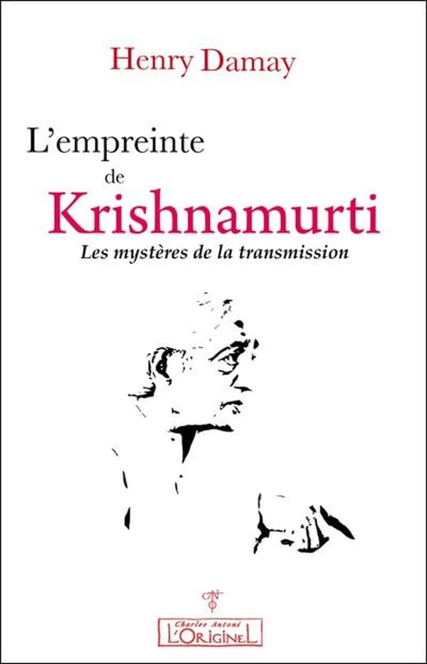 L'empreinte de Krishnamurti : les mystères de la transmission