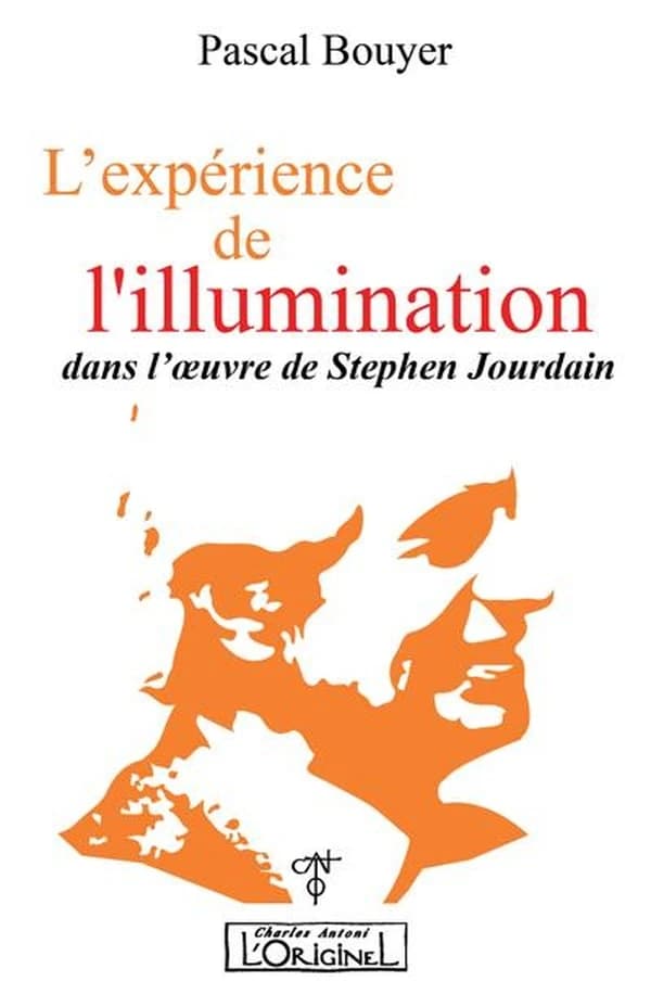 L'expérience de l'illumination : dans l'oeuvre de Stephen Jourdain