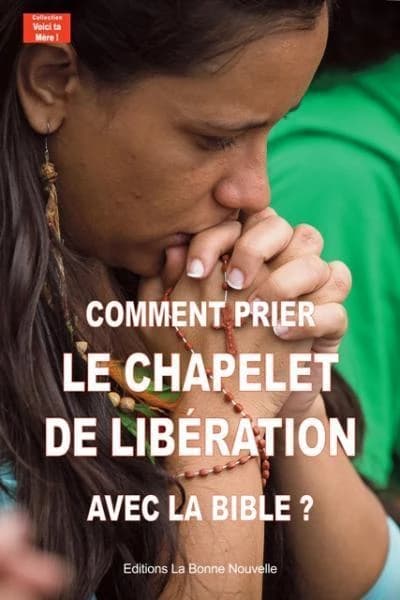 Comment prier le chapelet de libération avec la bible ?