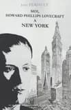 Moi, Howard Phillips Lovecraft à New-York : biographie romancée