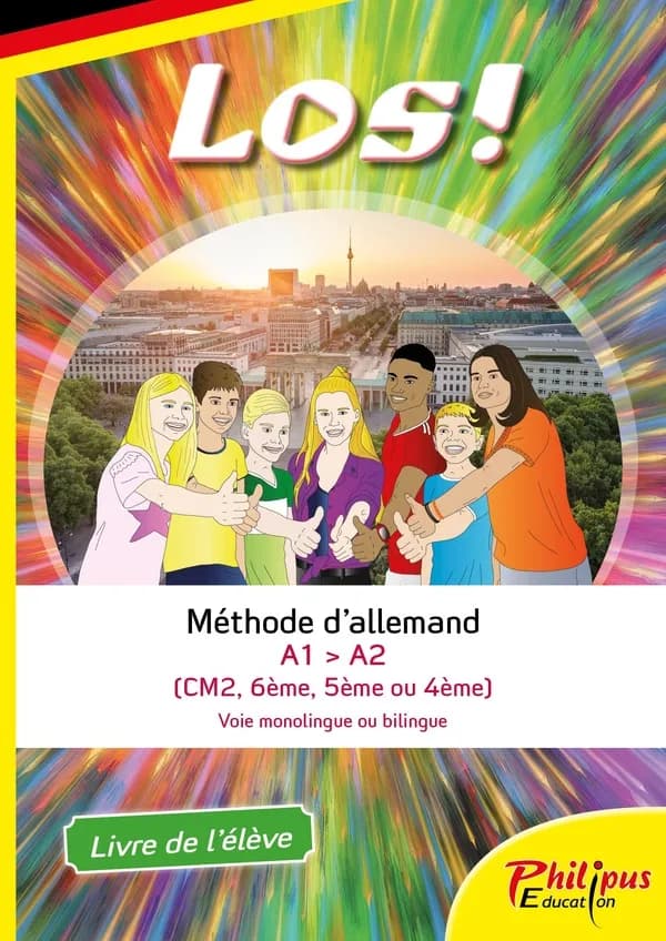 Los ! : Méthode d'allemand : A1 à A2, classes de CM2, 6ème, 5ème, 4ème (voie monolingue ou bilingue) : Livre de l'élève