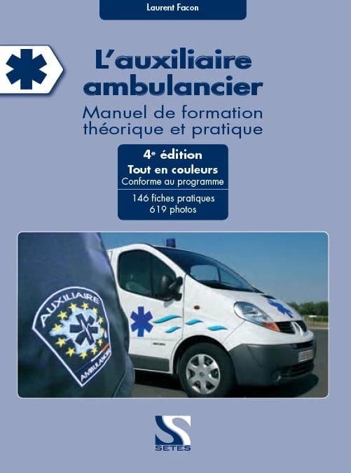 L'auxiliaire ambulancier : Manuel de formation théorique et pratique