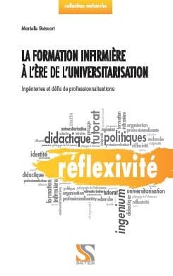 La formation infirmière à l'ère de l'universitarisation : Ingénieries, enjeux et défis de professionnalisations