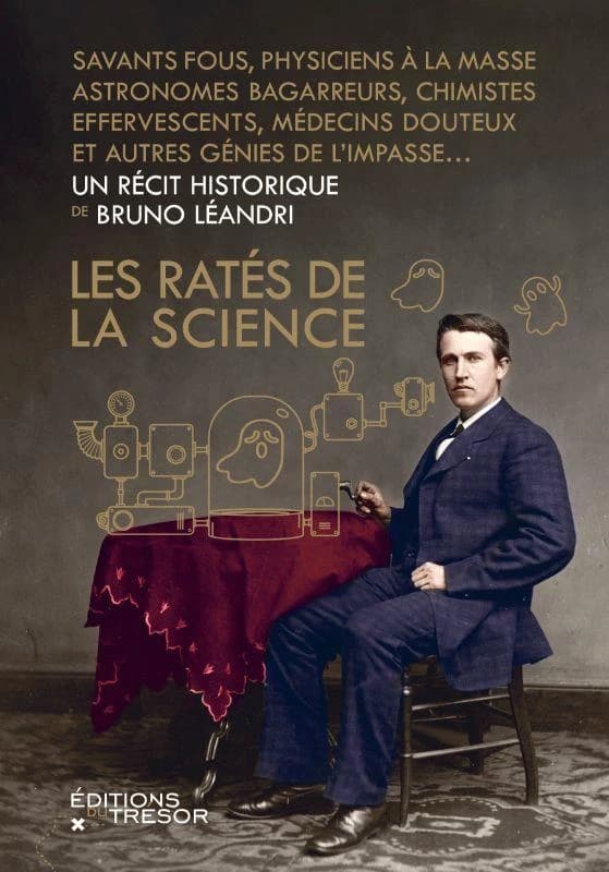 Les ratés de la science : un récit historique