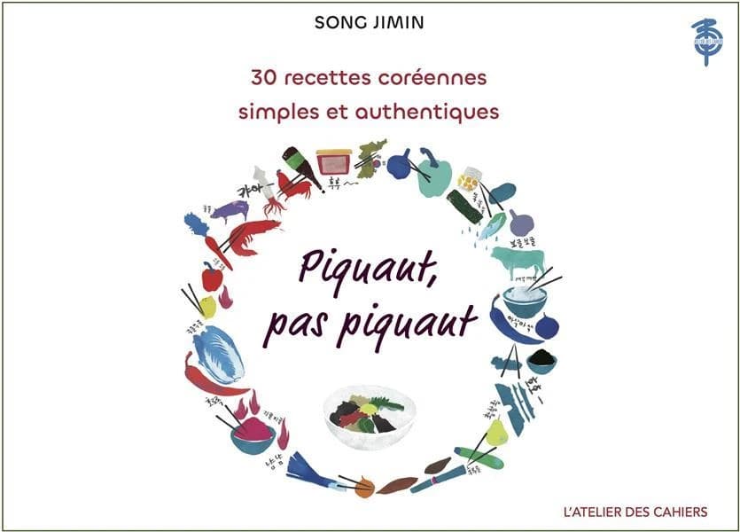 Piquant, pas piquant : 30 recettes coréennes simples et authentiques, 2 versions : une pimentée, une non pimentée (2nde éd., mise à jour) Song Jimin