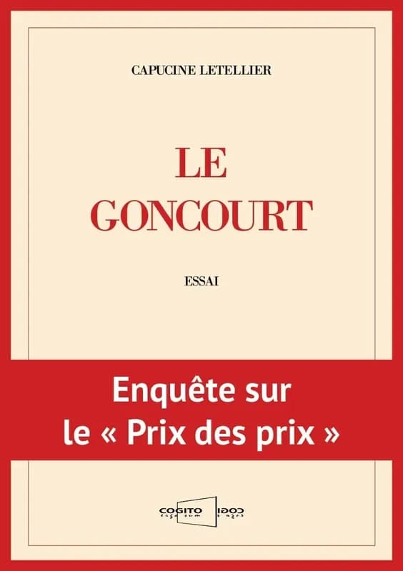 Le Goncourt : essai : enquête sur le "prix des prix"