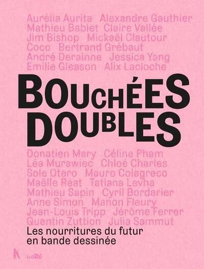 Bouchées doubles : les nourritures du futur en bande dessinée : [exposition, Angoulême, Cité internationale de la bande dessinée et de l'image, 25 janvier-10 novembre 2024, Dijon, Cité internationale de la gastronomie et du vin, 20 février 2025-5 janvier