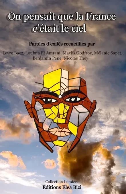 On pensait que la France c'était le ciel : paroles d'exilés