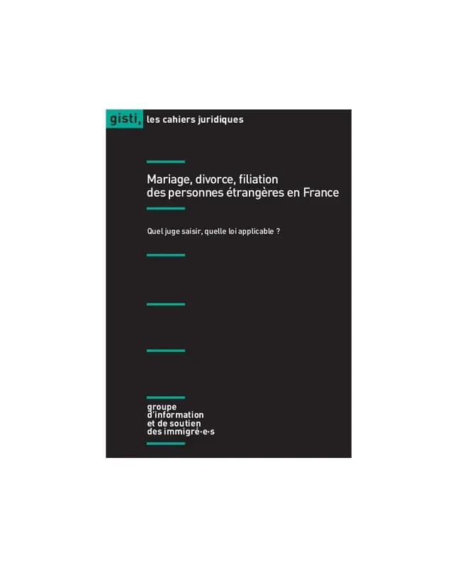 Mariage, divorce, filiation des personnes étrangères en France : quel juge saisir, quelle loi applicable ?