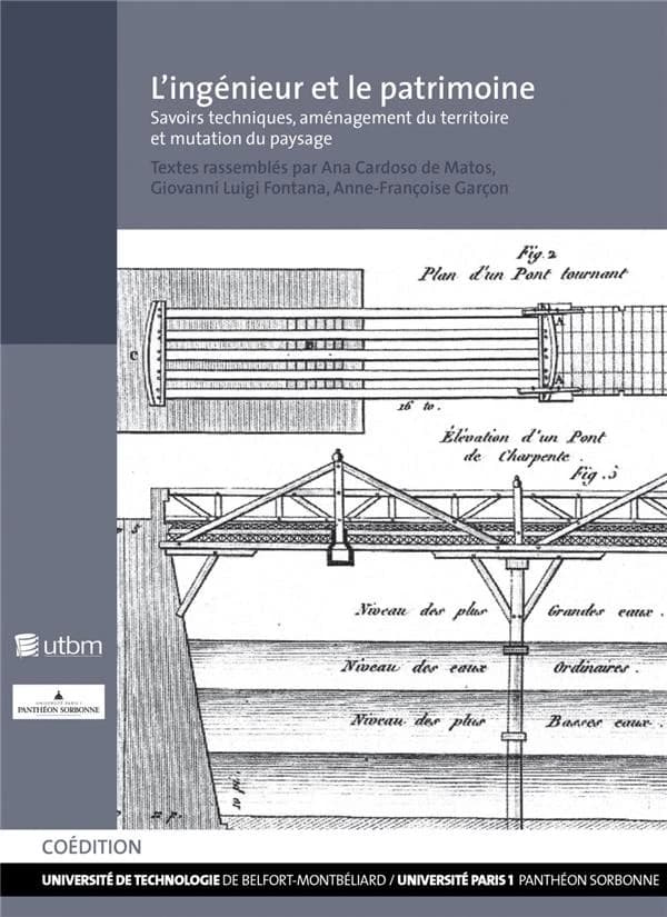 L'ingénieur et le patrimoine : savoirs techniques, aménagement du territoire et mutation du paysage