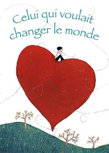 Celui qui voulait changer le monde