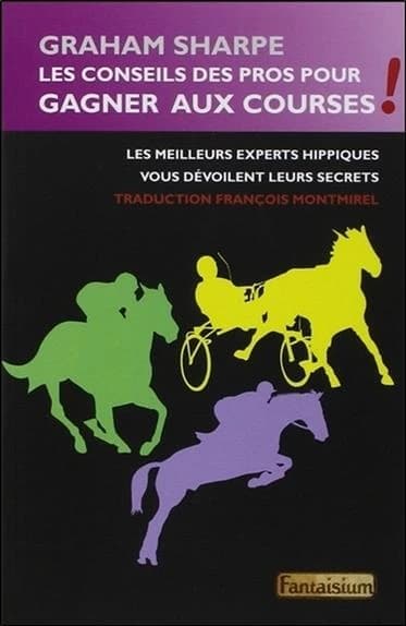 Les conseils des pros pour gagner aux courses : les plus grands experts hippiques vous dévoilent leurs secrets