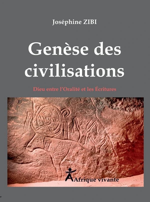 Génèse des civilisations : Dieu entre l'oralité et les écritures