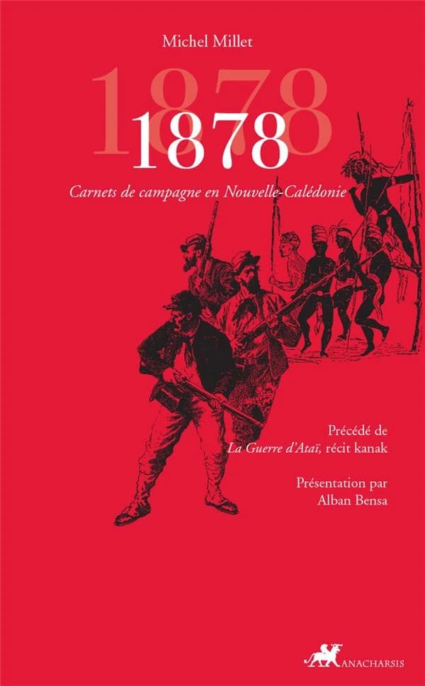 1878 ; carnets de campagne en Nouvelle-Calédonie ; la guerre d'Ataï, récit kanak