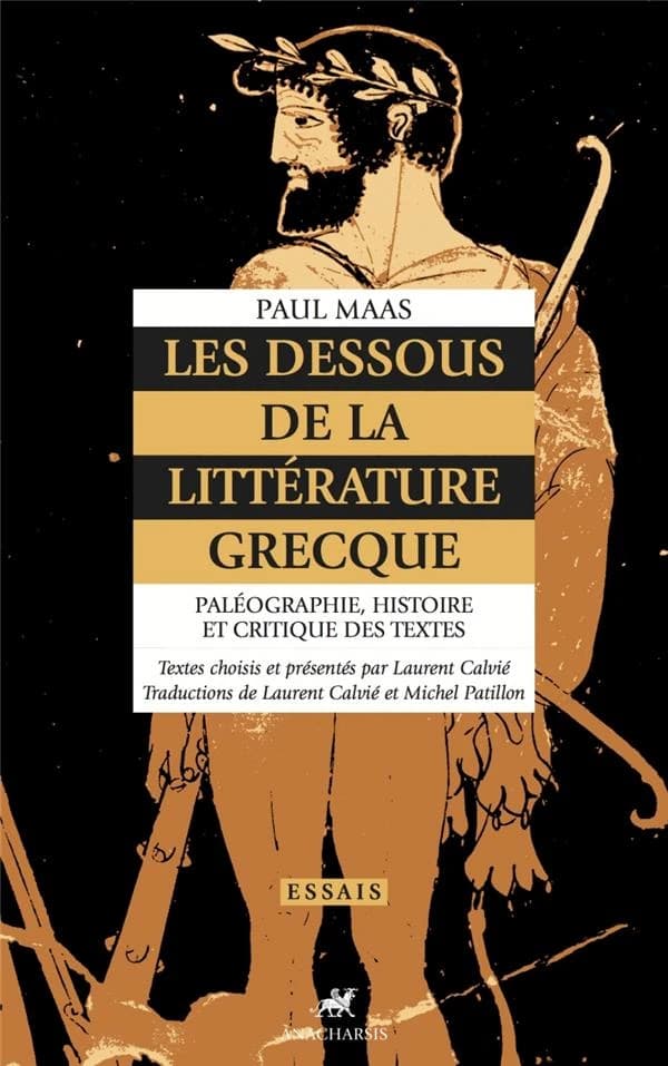 Les dessous de la littérature grecque : paléographie, histoire et critique des textes grecs
