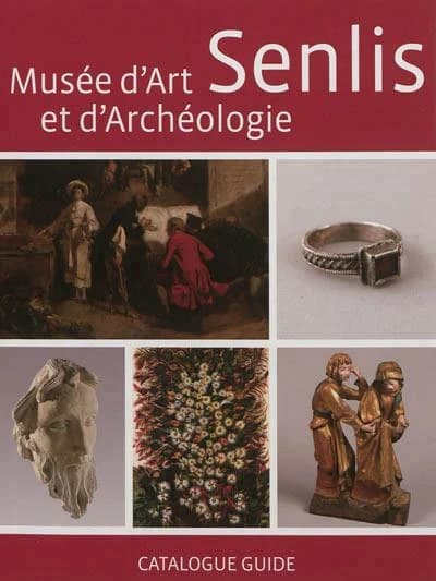 Senlis ; musée d'art et d'archéologie