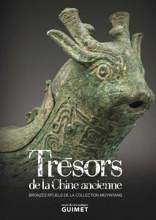 Trésors de la Chine ancienne : bronzes rituels de la collection Meiyintang : [exposition, Paris, Musée des arts asiatiques Guimet, 13 mars-10 juin 2013]