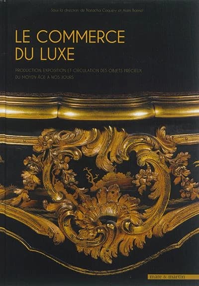 Le commerce du luxe : production, exposition et circulation des objets précieux du Moyen âge à nos jours