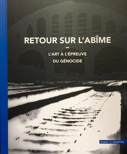 Retour sur l'abîme : l'art à l'épreuve du génocide : [exposition, Belfort, Musée des beaux-arts, Tour 41, Tour 46, Musée d'histoire, La Cantine, Le Granit, et Montbéliard, Le 19, CRAC,10 octobre 2015-11 janvier 2016]