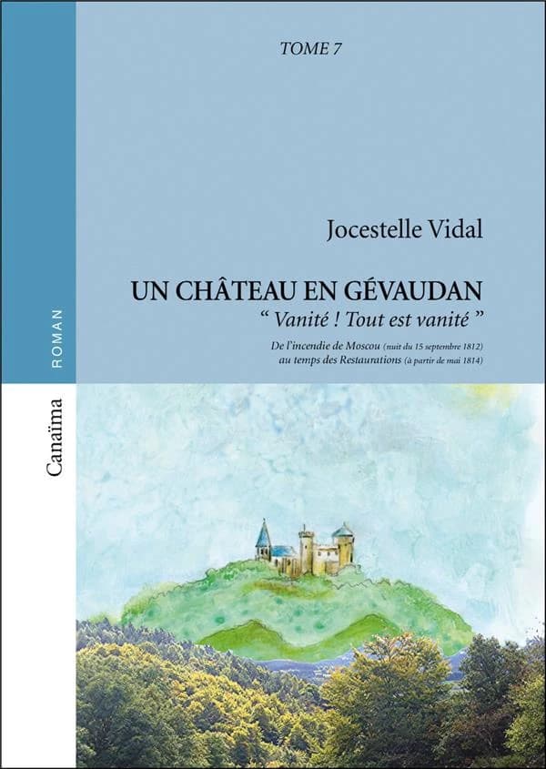 Vanité ! Tout est vanité ! : Premier Empire et Restaurations, de l'incendie de Moscou dans la nuit du 15 au 16 septembre 1812 au temps des Restaurations, à partir d'avril 1814