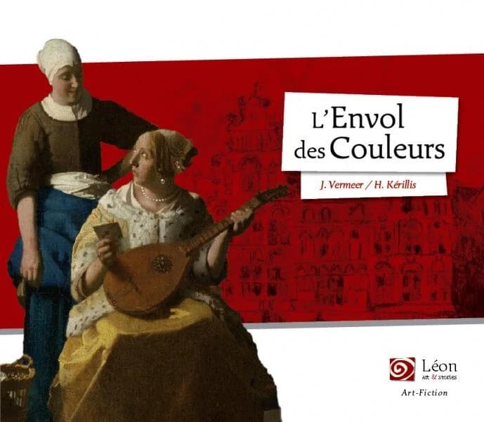 L'envol des couleurs : Johannes Vermeer